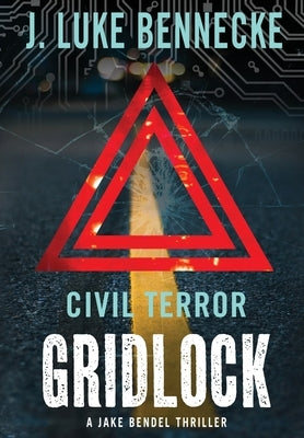 Civil Terror: Gridlock by Bennecke, J. Luke
