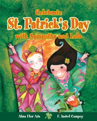 Celebrate St. Patrick's Day with Samantha and Lola by Ada, Alma Flor