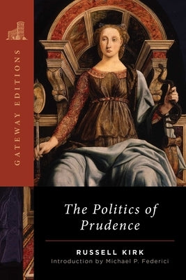 The Politics of Prudence by Kirk, Russell