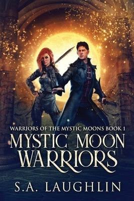 Mystic Moon Warriors by Laughlin, S. a.