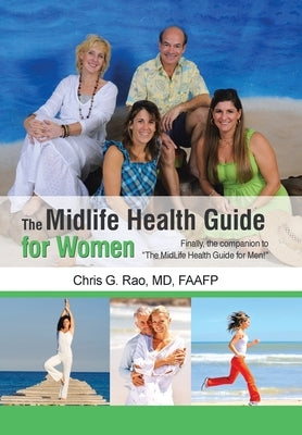 The Midlife Health Guide for Women: Finally, the companion to "The MidLife Health Guide for Men!" by Rao Faafp, Chris G.