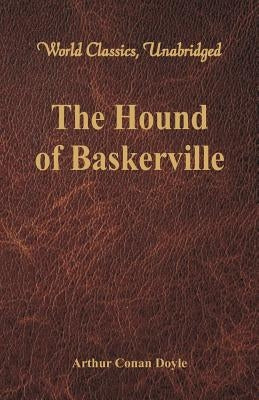The Hound of Baskerville (World Classics, Unabridged) by Doyle, Arthur Conan