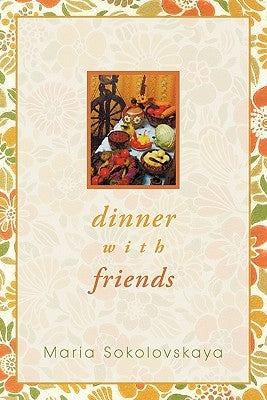 Dinner with Friends by Sokolovskaya, Maria