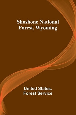 Shoshone National Forest, Wyoming by Service, United States