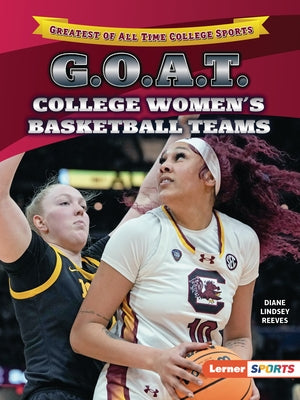 G.O.A.T. College Women's Basketball Teams by Reeves, Diane Lindsey