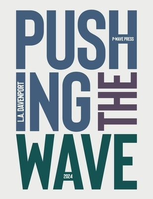 Pushing the Wave 2024 by Davenport, L. a.