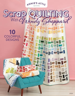 Scrap Quilting with Wendy Sheppard by Sheppard, Wendy