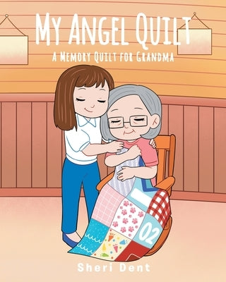 My Angel Quilt: A Memory Quilt for Grandma by Dent, Sheri