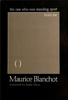 The One Who Was Standing Apart from Me by Blanchot, Maurice