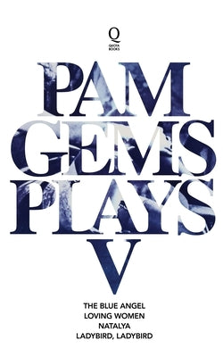 Pam Gems Plays 5 by Gems, Pam