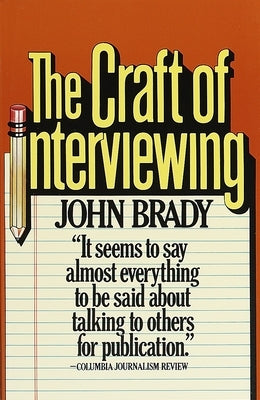 The Craft of Interviewing by Brady, John