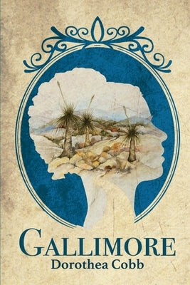 Gallimore: An historical family saga spanning London to the early Australian settlement of New South Wales and the Victorian gold rush by Cobb, Dorothea
