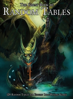 The Great Book of Random Tables: 120 D100 Random Tables for Fantasy Tabletop Role-Playing Games by Davids, Matt