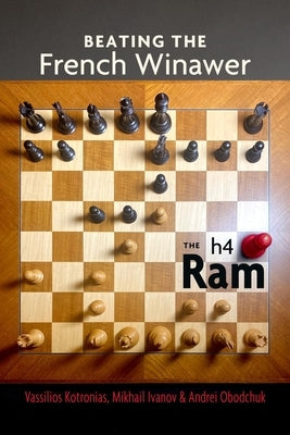Beating the French Winawer: The H4 RAM by Kotronias, Vassilios