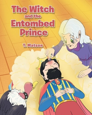 The Witch and the Entombed Prince by Matson, T.