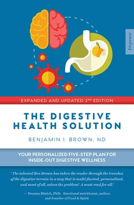 Digestive Health Solution - Expanded & Updated 2nd Edition: Your Personalized Five-Step Plan for Inside-Out Digestive Wellness by Brown, Benjamin
