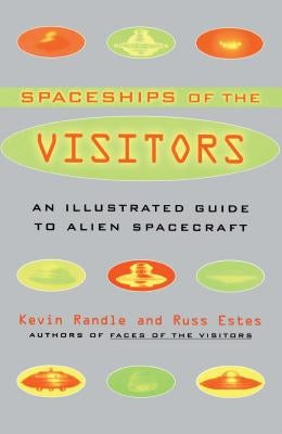 The Spaceships of the Visitors: An Illustrated Guide to Alien Spacecraft by Randle, Kevin