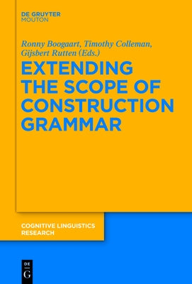 Extending the Scope of Construction Grammar by Boogaart, Ronny