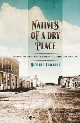 Natives of a Dry Place by Edwards, Richard