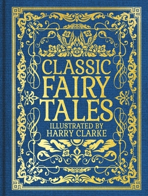 Classic Fairy Tales: Illustrated by Harry Clarke by Perrault, Charles