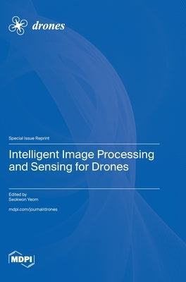 Intelligent Image Processing and Sensing for Drones by Yeom, Seokwon