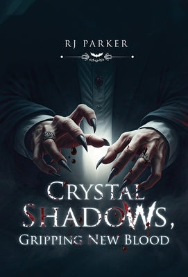 Crystal Shadows, Gripping New Blood by Rj Parker
