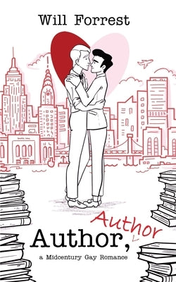 Author, Author: a Midcentury Gay Romance by Forrest, Will