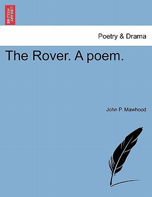 The Rover. a Poem. by Mawhood, John P.