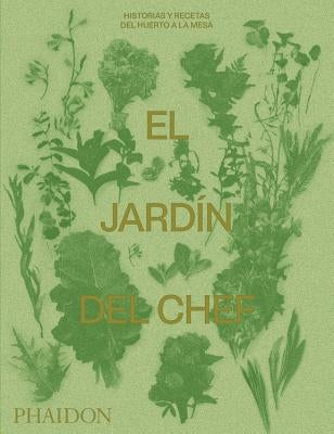 El Jardín del Chef (the Garden Chef) (Spanish Edition) by Phaidon Editors