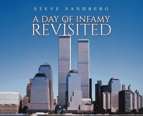 A Day of Infamy Revisited by Sandberg, Steve