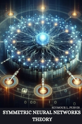 Symmetric Neural Networks Theory by L. Purvis, Seymour