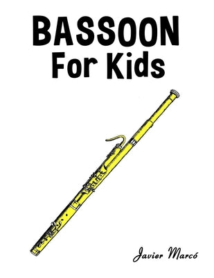 Bassoon for Kids: Christmas Carols, Classical Music, Nursery Rhymes, Traditional & Folk Songs! by MarcÃ³, Javier