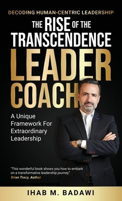 The Rise of the Transcendence Leader-Coach by Badawi, Ihab