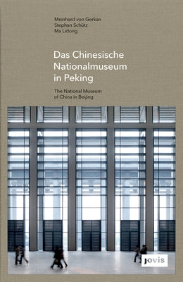 Gmp: The National Museum of China in Beijing by Von Gerkan, Meinhard
