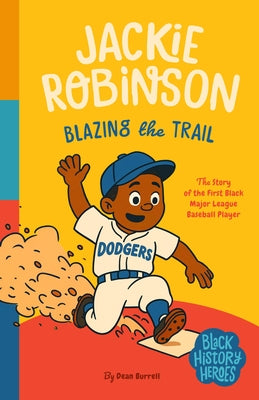 Black History Heroes: Jackie Robinson: Breaking Barriers: The Story of Mlb's First Black Star by Burrell, Dean