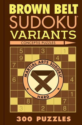 Brown Belt Sudoku Variants: 300 Puzzles by Conceptis Puzzles