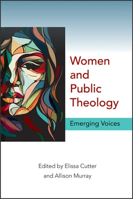 Women and Public Theology: Emerging Voices by Cutter, Elissa