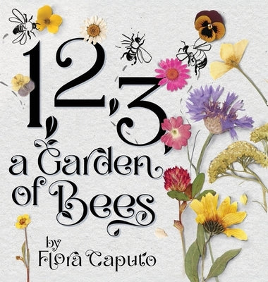 1, 2, 3, a Garden of Bees: Count along with Buzzing Bees in This Garden Adventure for Toddlers & Preschoolers by Caputo, Flora