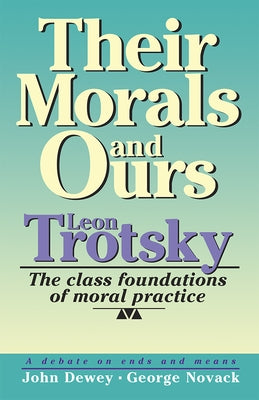 Their Morals and Ours: The Class Foundations of Moral Practice by Trotsky, Leon