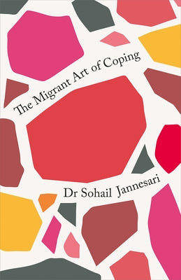 The Migrant Art of Coping by Jannesari, Sohail