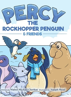 Percy the Rockhopper Penguin & Friends by Cherkas, Walter Michael