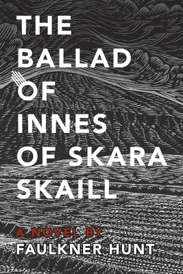 The Ballad of Innes of Skara Skaill by Hunt, Faulkner