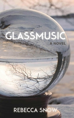 Glassmusic by Snow, Rebecca