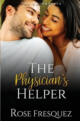 The Physician's Helper by Fresquez, Rose