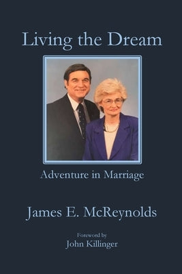 Living the Dream: Amazing Adventure in Marriage by McReynolds, James E.