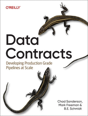 Data Contracts: Developing Production-Grade Pipelines at Scale by Sanderson, Chad