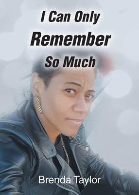 I Can Only Remember So Much by Taylor, Brenda