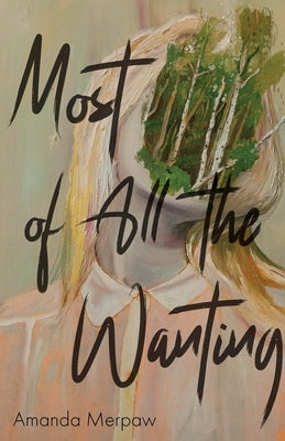 Most of All the Wanting by Merpaw, Amanda