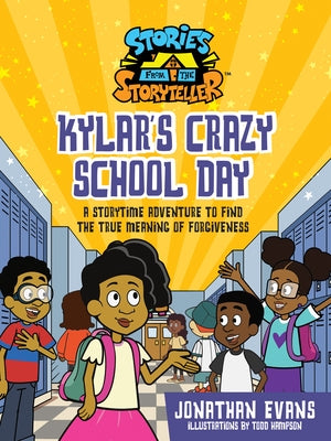 Kylar's Crazy School Day: A Storytime Adventure to Find the True Meaning of Forgiveness by Evans, Jonathan