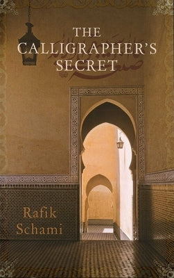 The Calligrapher's Secret by Schami, Rafik